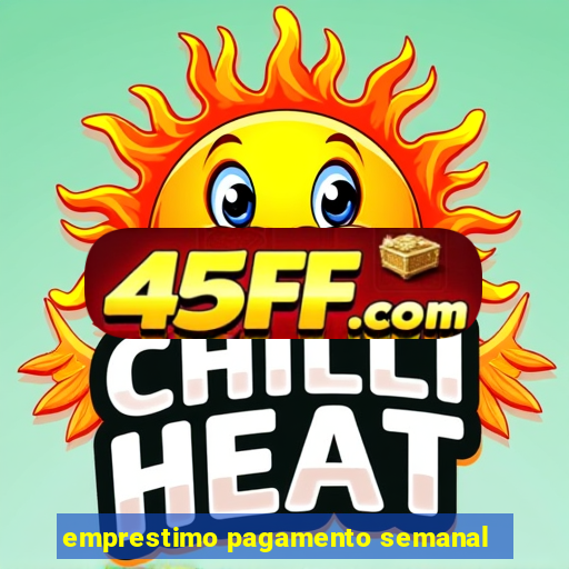 emprestimo pagamento semanal